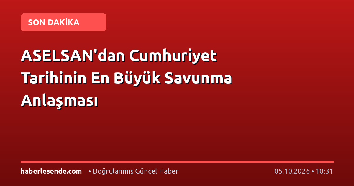 ASELSAN'dan Cumhuriyet Tarihinin En Büyük Savunma Anlaşması