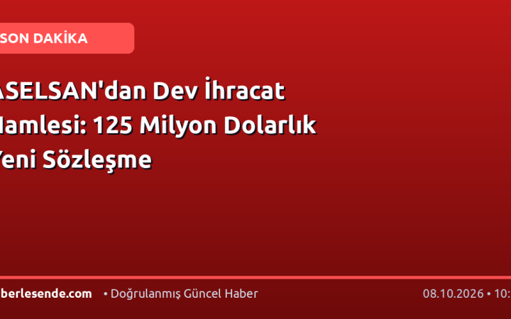 ASELSAN'dan Dev İhracat Hamlesi: 125 Milyon Dolarlık Yeni Sözleşme