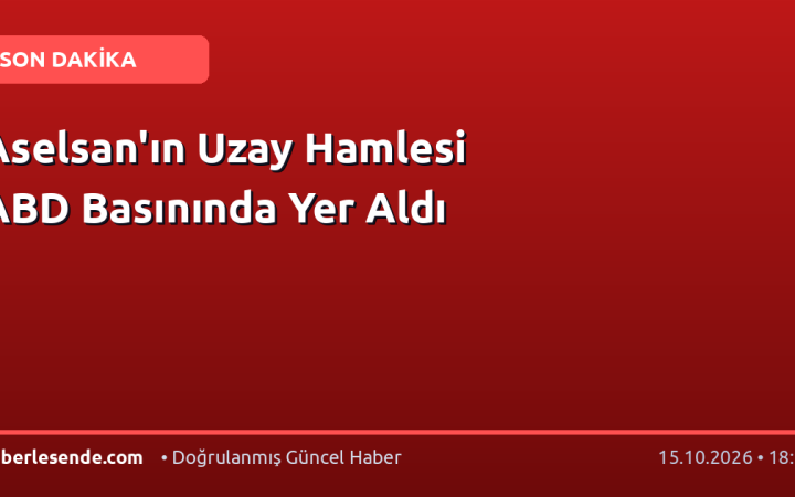 Aselsan'ın Uzay Hamlesi ABD Basınında Yer Aldı