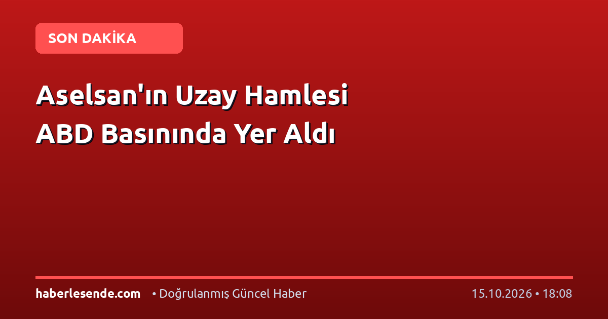 Aselsan'ın Uzay Hamlesi ABD Basınında Yer Aldı