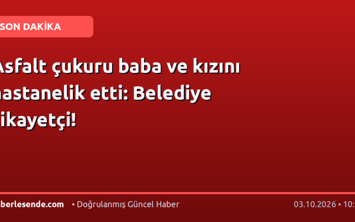 Asfalt çukuru baba ve kızını hastanelik etti: Belediye şikayetçi!