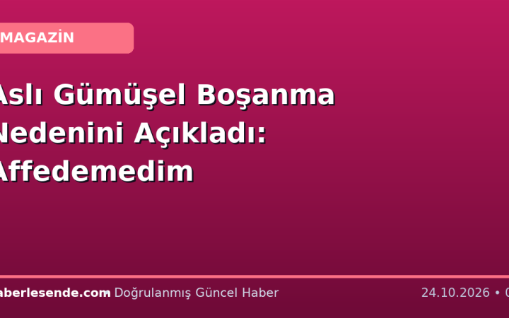 Aslı Gümüşel Boşanma Nedenini Açıkladı: Affedemedim