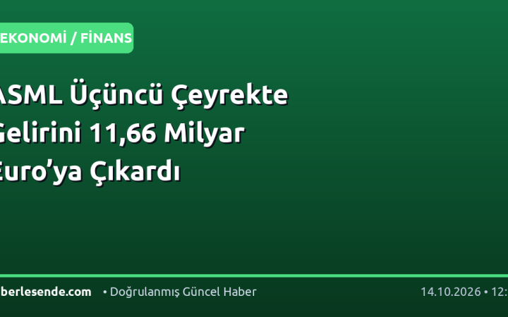 ASML Üçüncü Çeyrekte Gelirini 11,66 Milyar Euro’ya Çıkardı