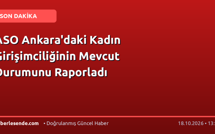 ASO Ankara'daki Kadın Girişimciliğinin Mevcut Durumunu Raporladı