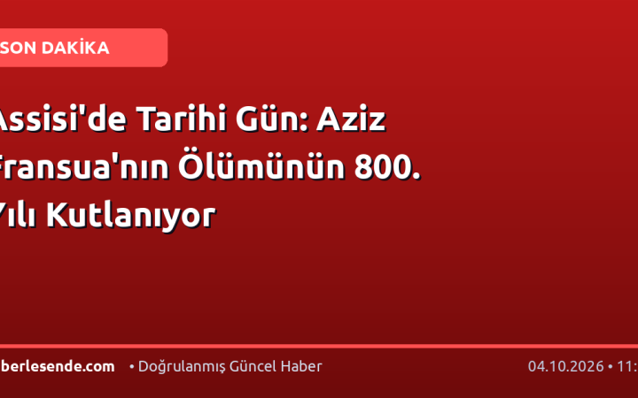 Assisi'de Tarihi Gün: Aziz Fransua'nın Ölümünün 800. Yılı Kutlanıyor