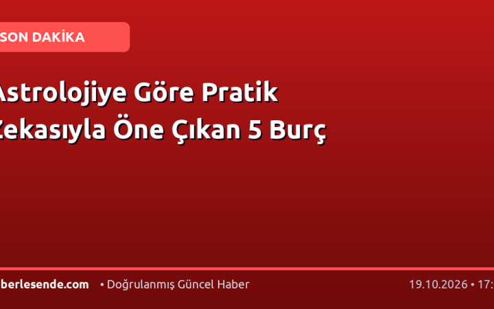 Astrolojiye Göre Pratik Zekasıyla Öne Çıkan 5 Burç