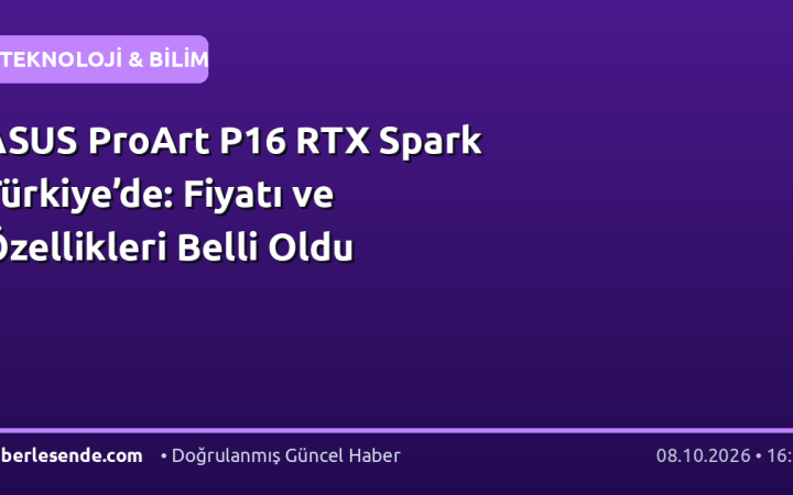 ASUS ProArt P16 RTX Spark Türkiye’de: Fiyatı ve Özellikleri Belli Oldu