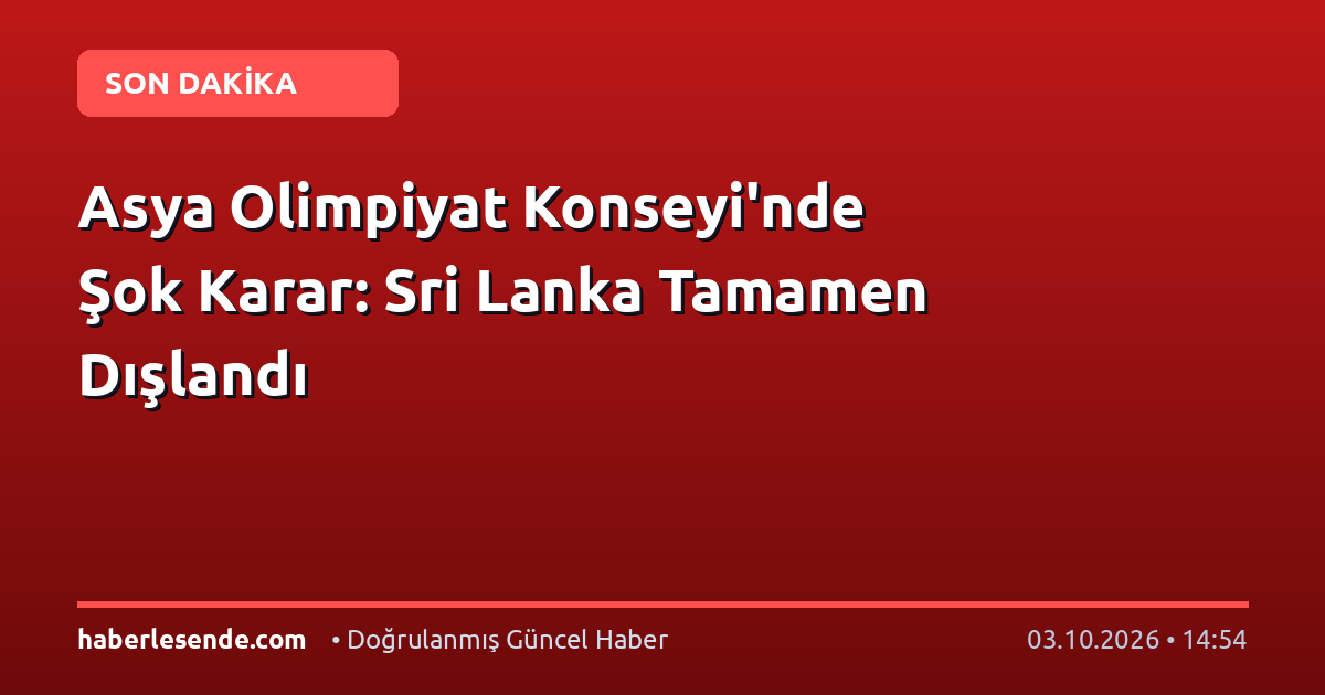 Asya Olimpiyat Konseyi'nde Şok Karar: Sri Lanka Tamamen Dışlandı