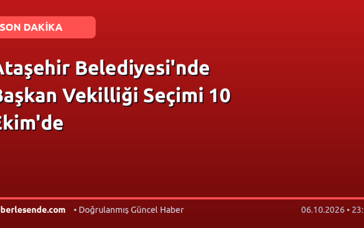 Ataşehir Belediyesi'nde Başkan Vekilliği Seçimi 10 Ekim'de
