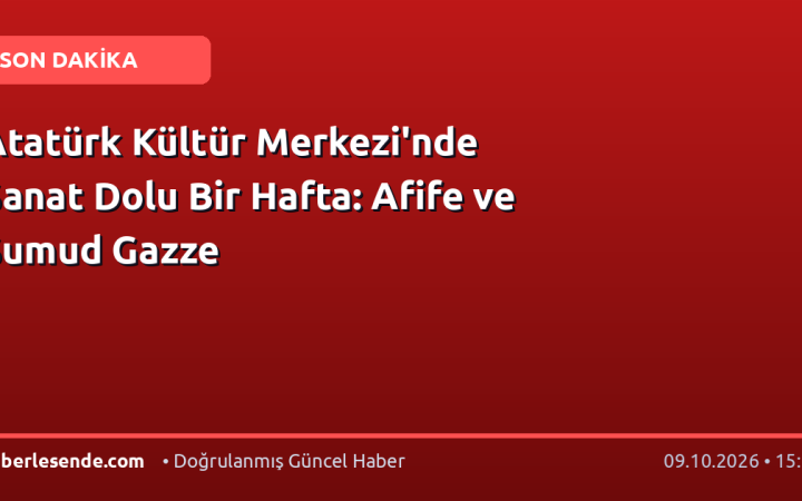 Atatürk Kültür Merkezi'nde Sanat Dolu Bir Hafta: Afife ve Sumud Gazze