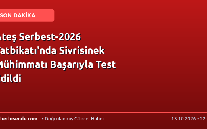 Ateş Serbest-2026 Tatbikatı'nda Sivrisinek Mühimmatı Başarıyla Test Edildi