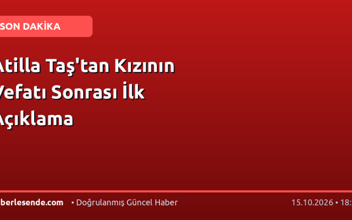Atilla Taş'tan Kızının Vefatı Sonrası İlk Açıklama