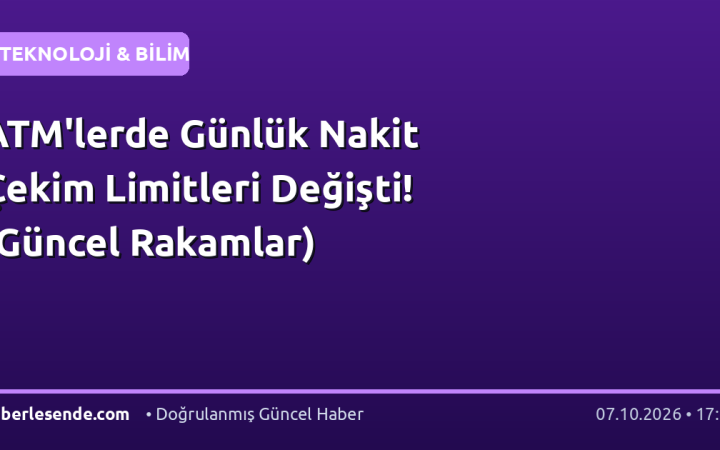 ATM'lerde Günlük Nakit Çekim Limitleri Değişti! (Güncel Rakamlar)