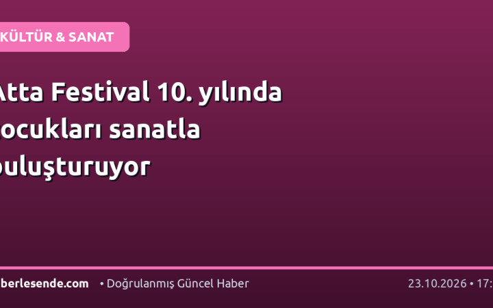 Atta Festival 10. yılında çocukları sanatla buluşturuyor