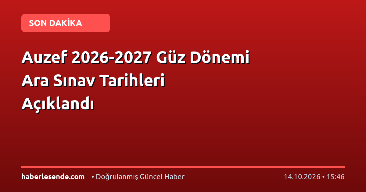 Auzef 2026-2027 Güz Dönemi Ara Sınav Tarihleri Açıklandı