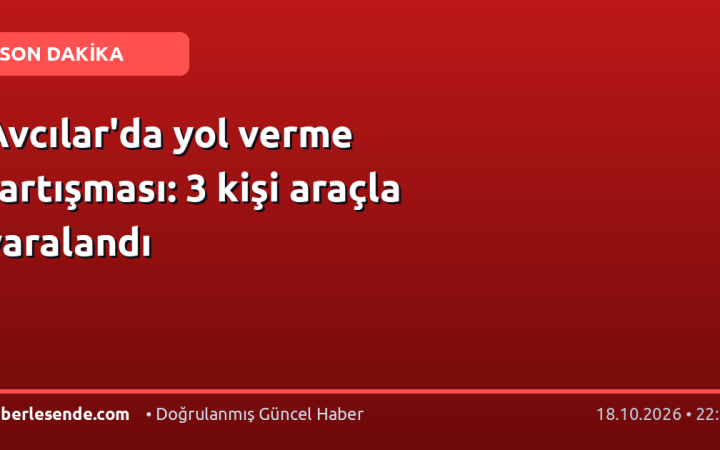 Avcılar'da yol verme tartışması: 3 kişi araçla yaralandı