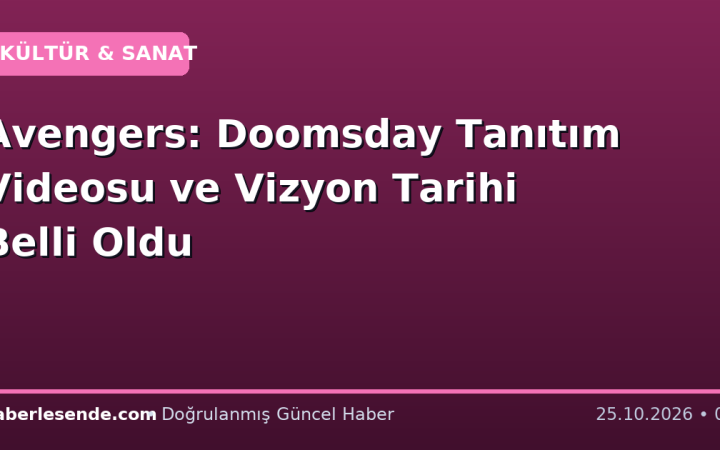 Avengers: Doomsday Tanıtım Videosu ve Vizyon Tarihi Belli Oldu