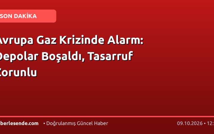 Avrupa Gaz Krizinde Alarm: Depolar Boşaldı, Tasarruf Zorunlu