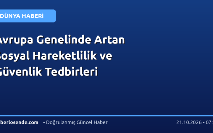 Avrupa Genelinde Artan Sosyal Hareketlilik ve Güvenlik Tedbirleri