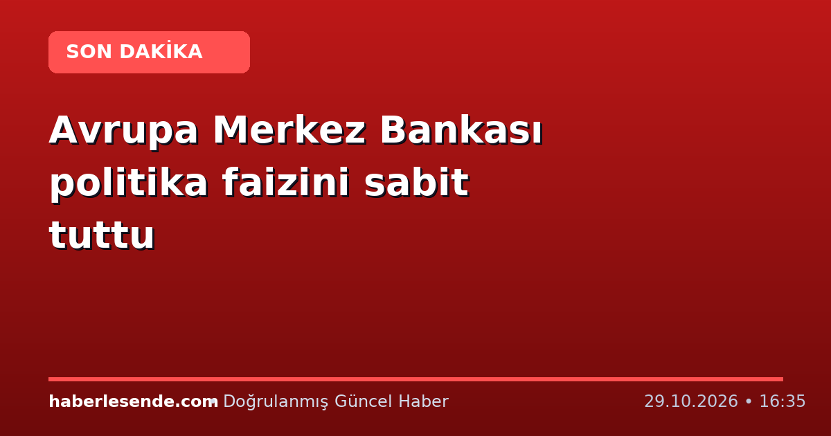 Avrupa Merkez Bankası politika faizini sabit tuttu