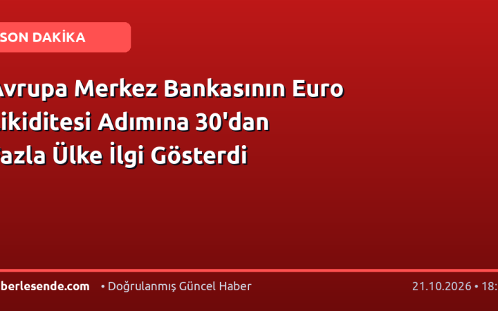 Avrupa Merkez Bankasının Euro Likiditesi Adımına 30'dan Fazla Ülke İlgi Gösterdi