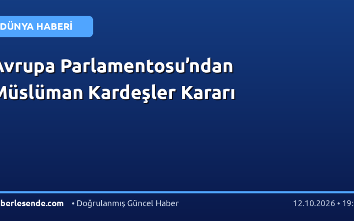Avrupa Parlamentosu’ndan Müslüman Kardeşler Kararı