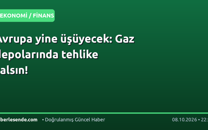 Avrupa yine üşüyecek: Gaz depolarında tehlike çalsın!