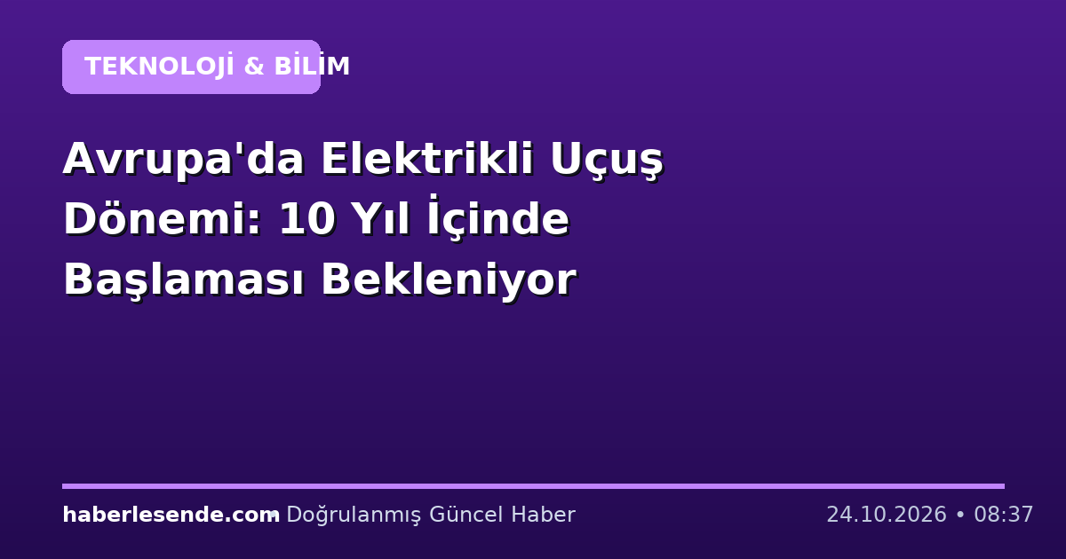 Avrupa'da Elektrikli Uçuş Dönemi: 10 Yıl İçinde Başlaması Bekleniyor