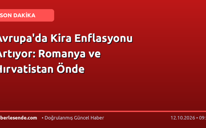Avrupa'da Kira Enflasyonu Artıyor: Romanya ve Hırvatistan Önde