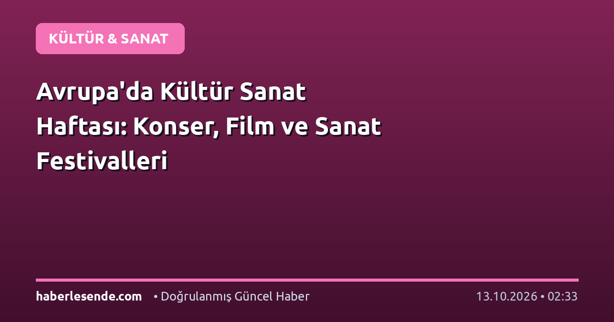Avrupa'da Kültür Sanat Haftası: Konser, Film ve Sanat Festivalleri