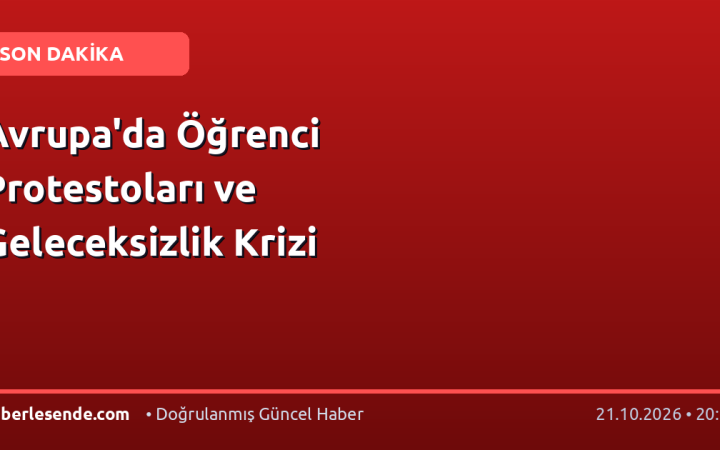 Avrupa'da Öğrenci Protestoları ve Geleceksizlik Krizi