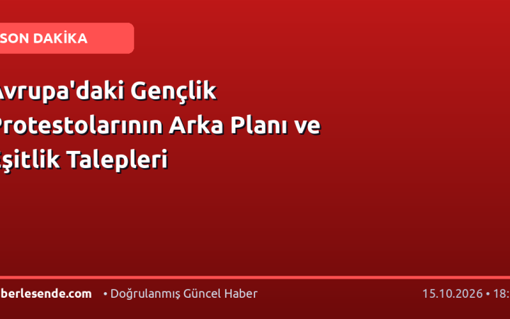 Avrupa'daki Gençlik Protestolarının Arka Planı ve Eşitlik Talepleri