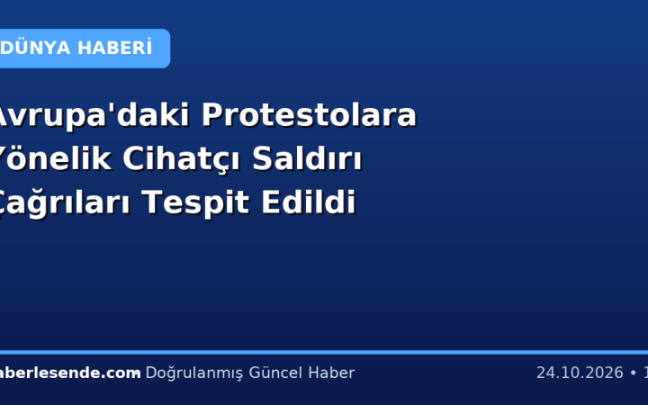 Avrupa'daki Protestolara Yönelik Cihatçı Saldırı Çağrıları Tespit Edildi