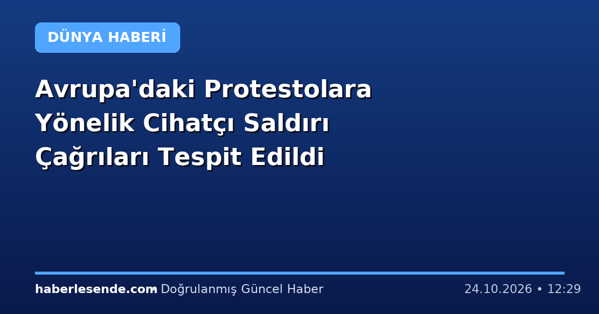 Avrupa'daki Protestolara Yönelik Cihatçı Saldırı Çağrıları Tespit Edildi