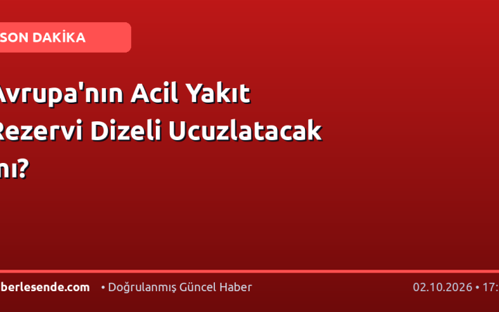 Avrupa'nın Acil Yakıt Rezervi Dizeli Ucuzlatacak mı?
