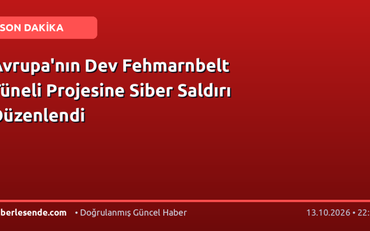 Avrupa'nın Dev Fehmarnbelt Tüneli Projesine Siber Saldırı Düzenlendi