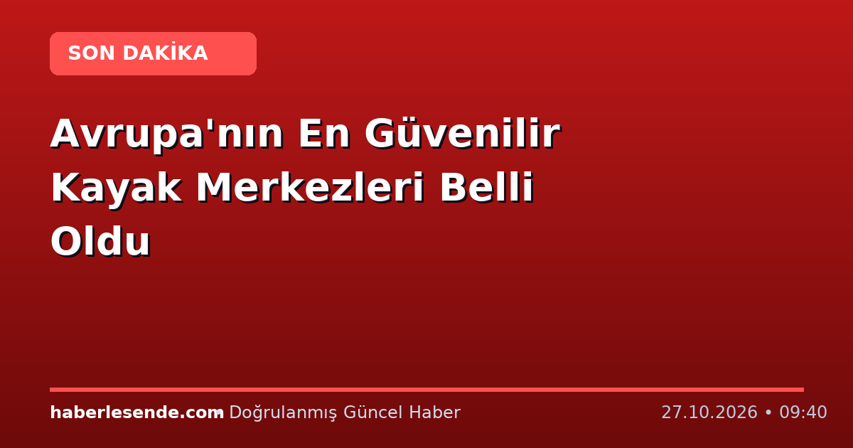 Avrupa'nın En Güvenilir Kayak Merkezleri Belli Oldu