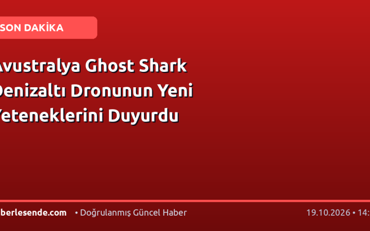 Avustralya Ghost Shark Denizaltı Dronunun Yeni Yeteneklerini Duyurdu