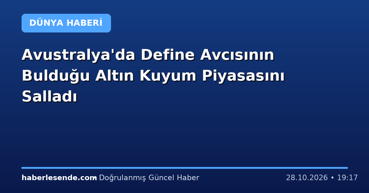 Avustralya'da Define Avcısının Bulduğu Altın Kuyum Piyasasını Salladı