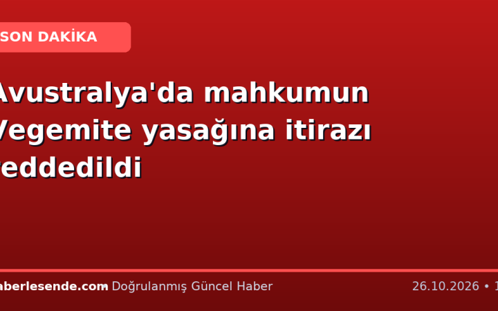 Avustralya'da mahkumun Vegemite yasağına itirazı reddedildi