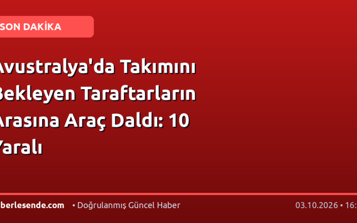 Avustralya'da Takımını Bekleyen Taraftarların Arasına Araç Daldı: 10 Yaralı