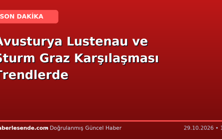 Avusturya Lustenau ve Sturm Graz Karşılaşması Trendlerde