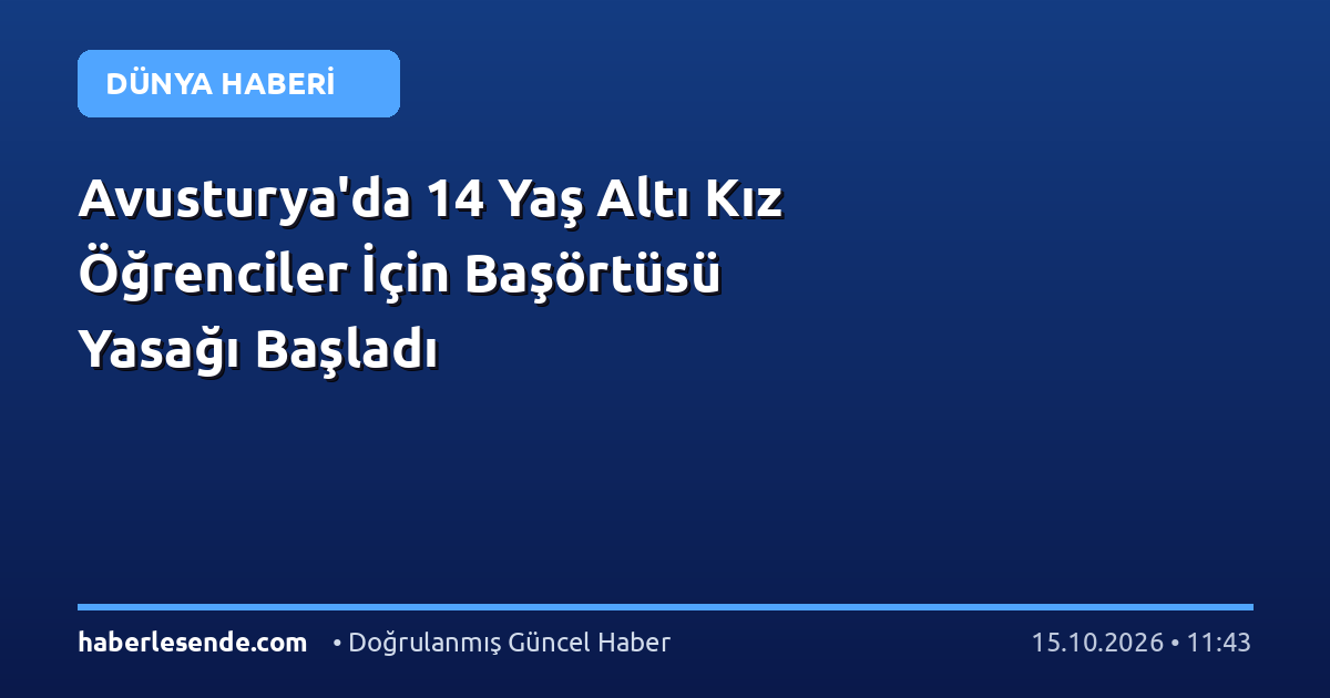 Avusturya'da 14 Yaş Altı Kız Öğrenciler İçin Başörtüsü Yasağı Başladı