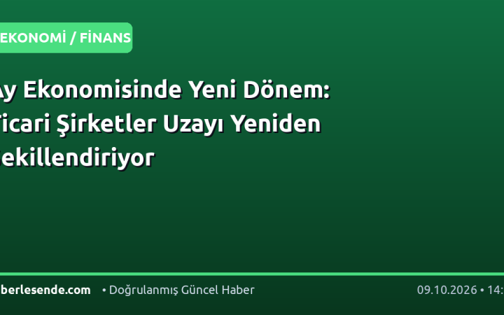 Ay Ekonomisinde Yeni Dönem: Ticari Şirketler Uzayı Yeniden Şekillendiriyor