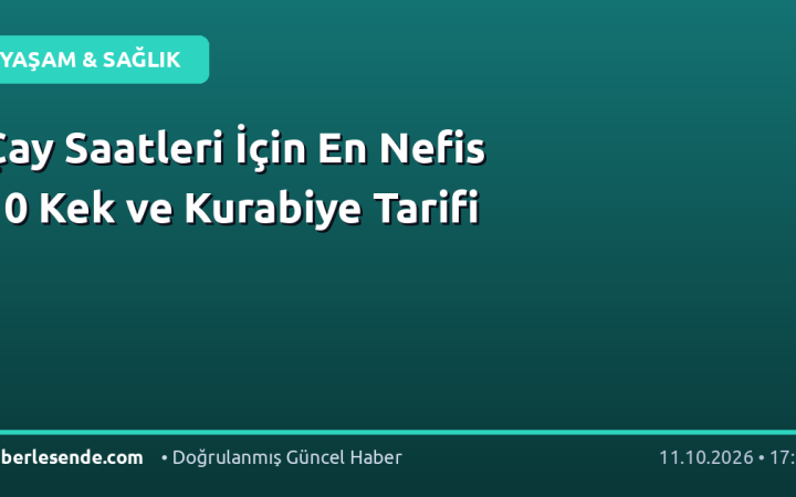 Çay Saatleri İçin En Nefis 10 Kek ve Kurabiye Tarifi