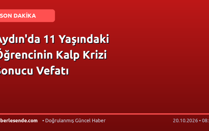 Aydın'da 11 Yaşındaki Öğrencinin Kalp Krizi Sonucu Vefatı