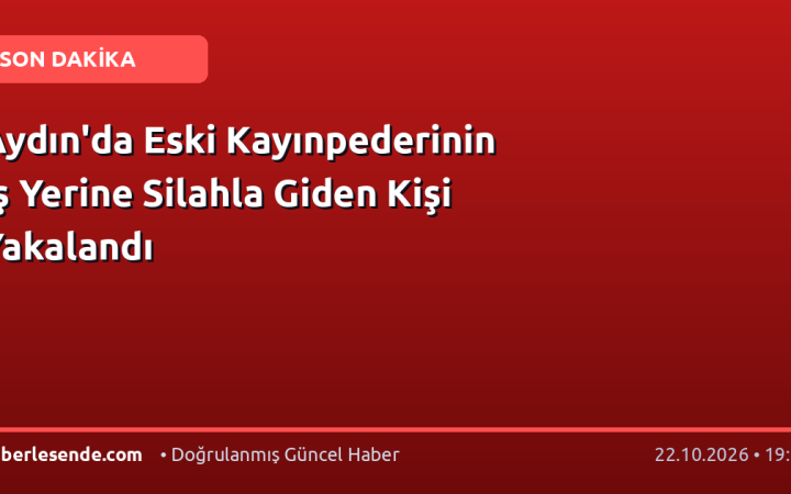 Aydın'da Eski Kayınpederinin İş Yerine Silahla Giden Kişi Yakalandı