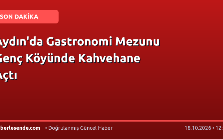 Aydın'da Gastronomi Mezunu Genç Köyünde Kahvehane Açtı