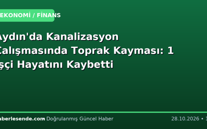 Aydın'da Kanalizasyon Çalışmasında Toprak Kayması: 1 İşçi Hayatını Kaybetti