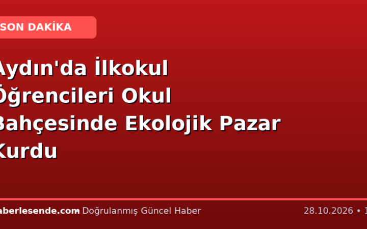 Aydın'da İlkokul Öğrencileri Okul Bahçesinde Ekolojik Pazar Kurdu